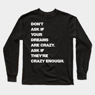 Crazy Dreams Bold Long Sleeve T-Shirt